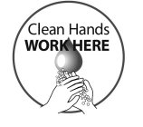 CLEAN HANDS WORK HERE