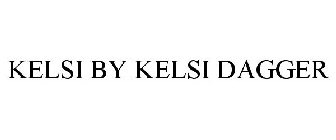 KELSI BY KELSI DAGGER