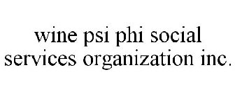 WINE PSI PHI SOCIAL SERVICES ORGANIZATION INC.