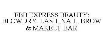 EBB EXPRESS BEAUTY: BLOWDRY, LASH, NAIL, BROW & MAKEUP BAR