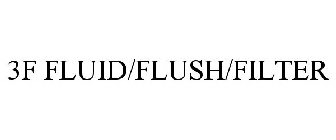 3F FLUID/FLUSH/FILTER