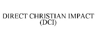 DIRECT CHRISTIAN IMPACT (DCI)