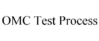 OMC TEST PROCESS