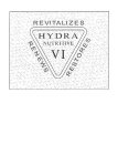 HYDRA NUTRITIVE VI REVITALIZES RENEWS RESTORES