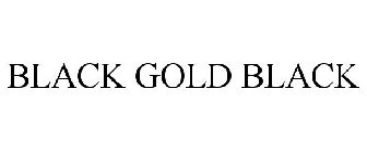 BLACK GOLD BLACK