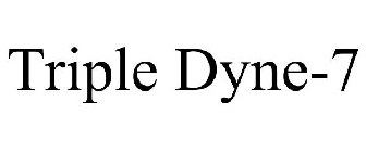 TRIPLE DYNE-7