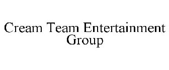 CREAM TEAM ENTERTAINMENT GROUP