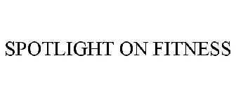 SPOTLIGHT ON FITNESS