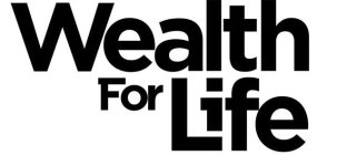 WEALTH FOR LIFE