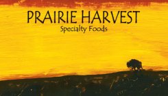PRAIRIE HARVEST SPECIALTY FOODS