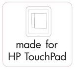 MADE FOR HP TOUCHPAD