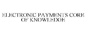 ELECTRONIC PAYMENTS CORE OF KNOWLEDGE