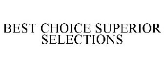 BEST CHOICE SUPERIOR SELECTIONS