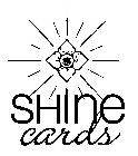 SHINE CARDS
