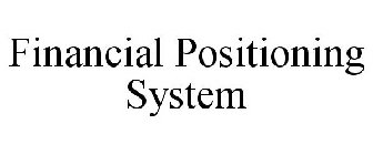 FINANCIAL POSITIONING SYSTEM