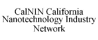 CALNIN CALIFORNIA NANO INDUSTRY NETWORK