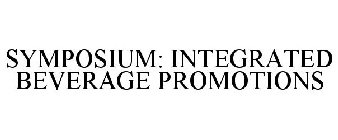 SYMPOSIUM: INTEGRATED BEVERAGE PROMOTIONS