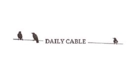 DAILY CABLE