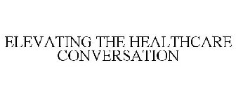 ELEVATING THE HEALTHCARE CONVERSATION