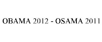 OBAMA 2012 - OSAMA 2011