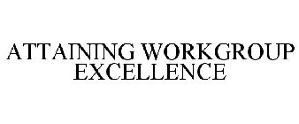 ATTAINING WORKGROUP EXCELLENCE