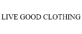 LIVE GOOD CLOTHING