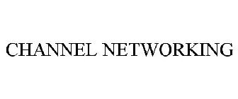 CHANNEL NETWORKING