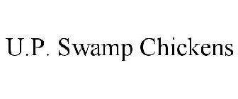 U.P. SWAMP CHICKENS