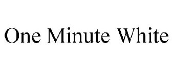 ONE MINUTE WHITE