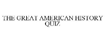 THE GREAT AMERICAN HISTORY QUIZ
