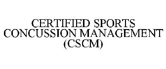 CERTIFIED SPORTS CONCUSSION MANAGEMENT (CSCM)