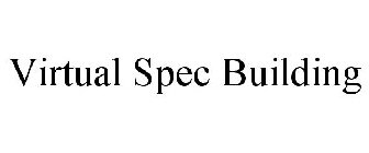 VIRTUAL SPEC BUILDING