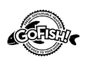 GOFISH! FRESH SUSTAINABLE SEAFOOD OUR DOCK TO YOUR DOOR