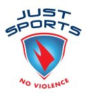 JUST SPORTS NO VIOLENCE