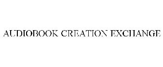 AUDIOBOOK CREATION EXCHANGE