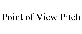 POINT OF VIEW PITCH