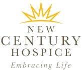 NEW CENTURY HOSPICE EMBRACING LIFE