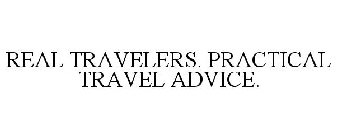 REAL TRAVELERS. PRACTICAL TRAVEL ADVICE.