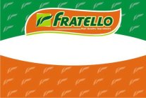 FRATELLO HIGH QUALITY INGREDIENTS