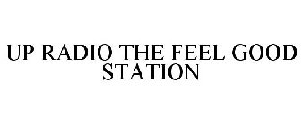 UP RADIO THE FEEL GOOD STATION