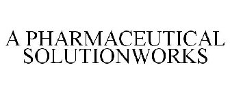 A PHARMACEUTICAL SOLUTIONWORKS