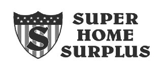 S SUPER HOME SURPLUS