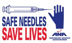 SAFE NEEDLES SAVE LIVES ANA AMERICAN NURSES ASSOCIATION