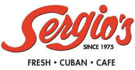 SERGIO'S SINCE 1975 FRESH · CUBAN · CAFE