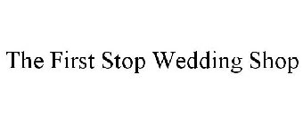 THE FIRST STOP WEDDING SHOP
