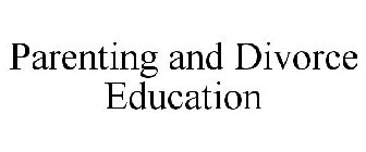 PARENTING AND DIVORCE EDUCATION