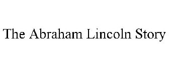 THE ABRAHAM LINCOLN STORY