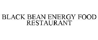 BLACK BEAN ENERGY FOOD RESTAURANT