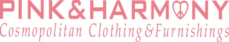 PINK & HARMONY COSMOPOLITAN CLOTHING & FURNISHINGS