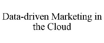 DATA-DRIVEN MARKETING IN THE CLOUD
